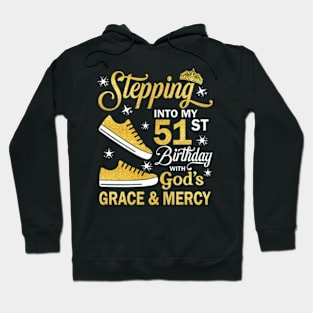 Stepping Into My 51st Birthday With God's Grace & Mercy Bday Hoodie